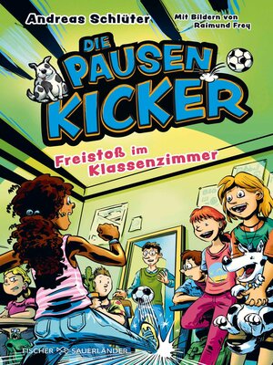 cover image of Die Pausenkicker--Freistoß im Klassenzimmer